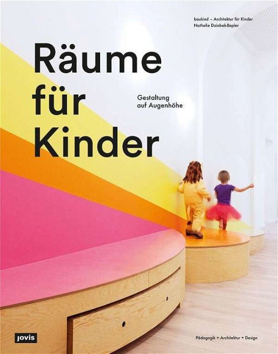 Cover for Raume fur Kinder: Mit einer ganzheitlichen Gestaltung die Entwicklung von Kindern fordern (Paperback Book) (2020)