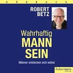 Cover for Betz · Betz, Robert: Wahrhaftig Mann sein (6 CDs) (CD) (2018)