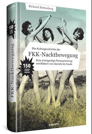 Cover for Richard Battenberg · Die Kulturgeschichte der FKK-Nacktbewegung (Hardcover Book) (2022)