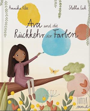 Cover for Annika Klee · Ava und die Rückkehr der Farben (Buch) (2023)