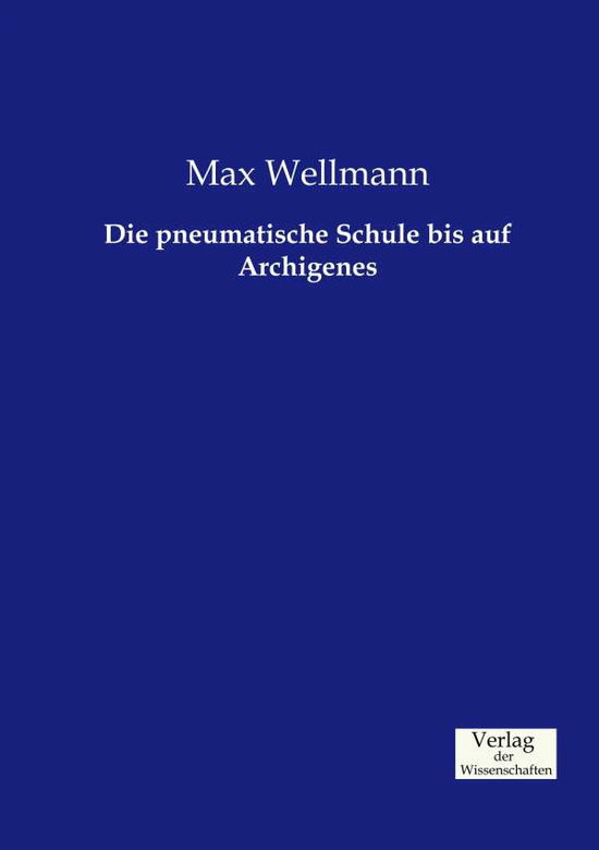 Cover for Max Wellmann · Die pneumatische Schule bis auf Archigenes (Paperback Book) (2019)