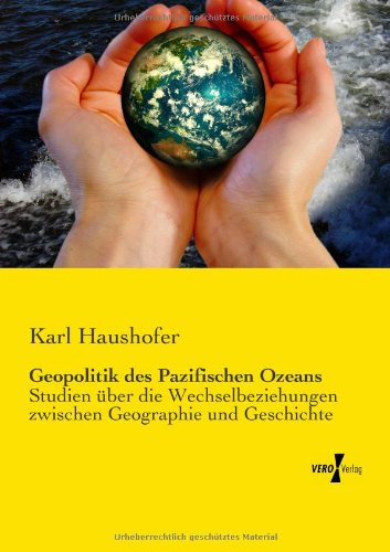 Cover for Karl Haushofer · Geopolitik des Pazifischen Ozeans: Studien uber die Wechselbeziehungen zwischen Geographie und Geschichte (Paperback Book) [German edition] (2019)