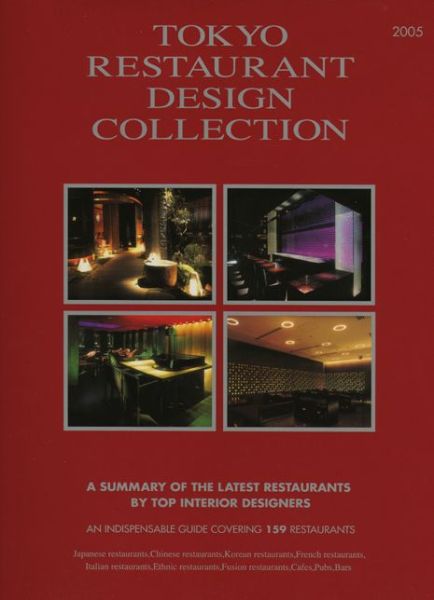 Tokyo Restaurant Design: A Summary of the Latest Restaurants by Top Interior Designers - Curators - Książki - Japan Planning Association - 9784883572205 - 1 sierpnia 2005