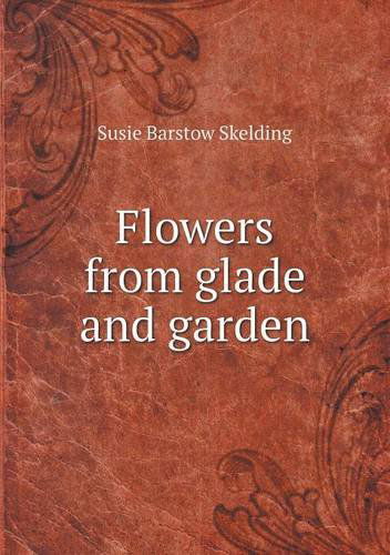 Cover for Susie Barstow Skelding · Flowers from Glade and Garden (Paperback Book) (2013)