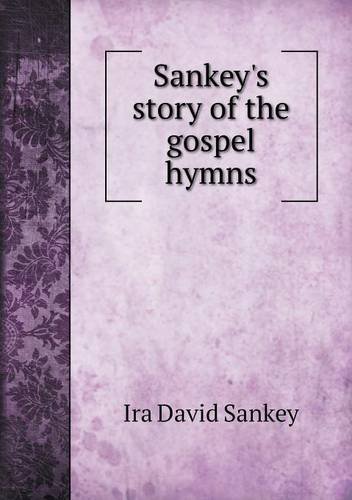 Cover for Ira David Sankey · Sankey's Story of the Gospel Hymns (Paperback Bog) (2013)