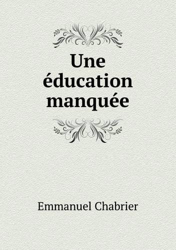 Cover for Emmanuel Chabrier · Une Éducation Manquée (Paperback Book) [French edition] (2014)