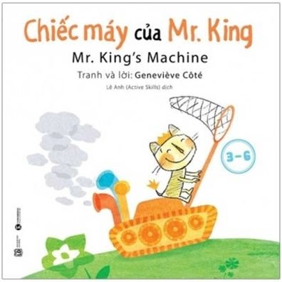 Mr. King's Machine - Genevieve Cote - Livros - Lao Dong/Tsai Fong Books - 9786049929205 - 1 de julho de 2020
