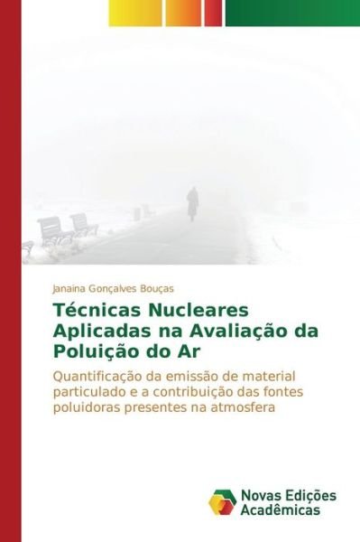 Cover for Goncalves Boucas Janaina · Tecnicas Nucleares Aplicadas Na Avaliacao Da Poluicao Do Ar (Pocketbok) (2015)