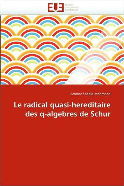 Cover for Ammar Seddiq Mahmood · Le Radical Quasi-hereditaire Des Q-algebres De Schur (Paperback Book) [French edition] (2018)