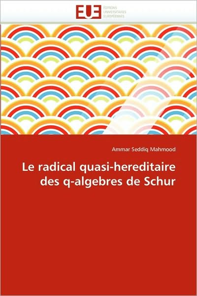 Cover for Ammar Seddiq Mahmood · Le Radical Quasi-hereditaire Des Q-algebres De Schur (Pocketbok) [French edition] (2018)