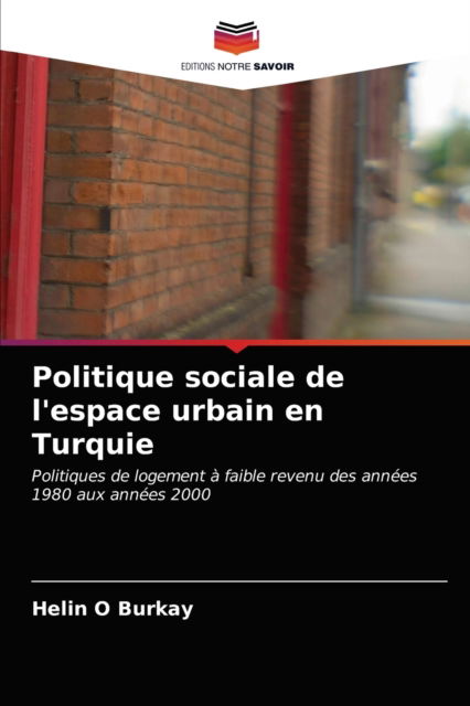 Cover for Helin O Burkay · Politique sociale de l'espace urbain en Turquie (Paperback Book) (2021)