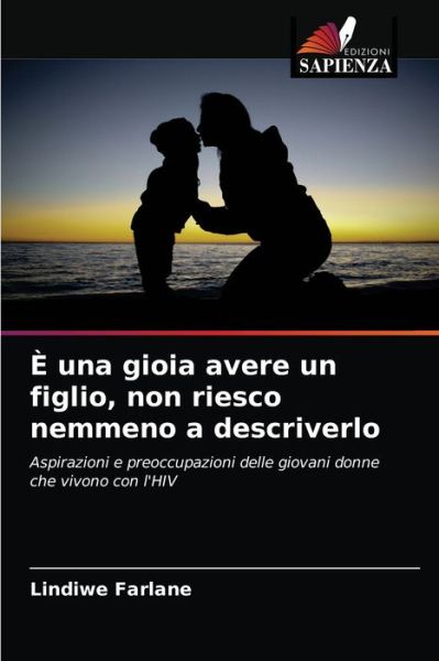 Cover for Lindiwe Farlane · E una gioia avere un figlio, non riesco nemmeno a descriverlo (Paperback Book) (2021)