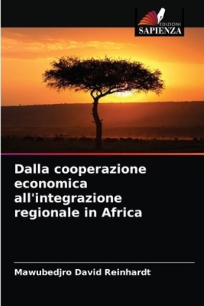 Dalla cooperazione economica all'integrazione regionale in Africa - Mawubedjro David Reinhardt - Books - Edizioni Sapienza - 9786203637205 - April 26, 2021