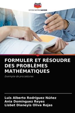 Cover for Luis Alberto Rodriguez Nunez · Formuler Et Resoudre Des Problemes Mathematiques (Paperback Book) (2021)