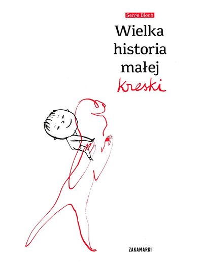 Cover for Serge Bloch · Wielka historia małej kreski (Hardcover Book) (2015)