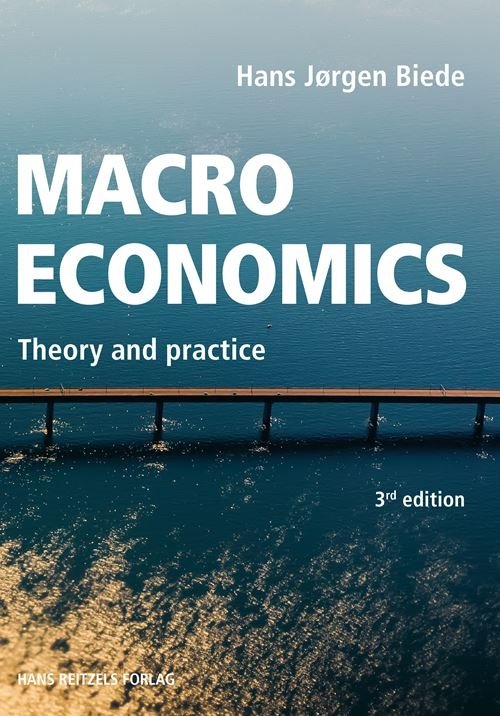 Cover for Hans Jørgen Biede · Macroeconomics - theory and practice (Sewn Spine Book) [3e uitgave] (2021)