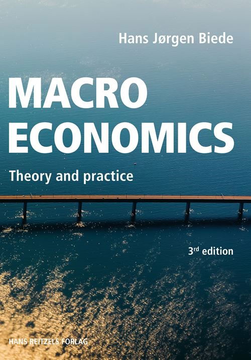 Macroeconomics - theory and practice - Hans Jørgen Biede - Bøger - Gyldendal - 9788702330205 - 2. august 2021