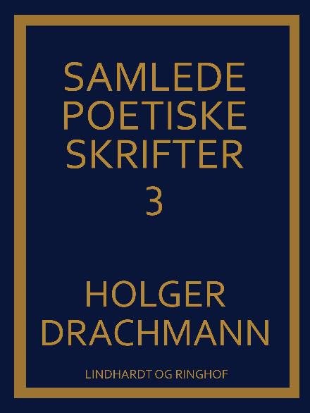 Cover for Holger Drachmann · Samlede poetiske skrifter: Samlede poetiske skrifter: 3 (Hæftet bog) [2. udgave] (2017)