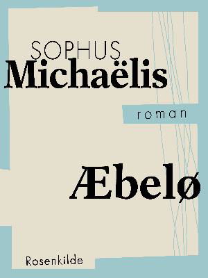 Cover for Sophus Michaëlis · Danske klassikere: Æbelø (Sewn Spine Book) [1st edition] (2018)