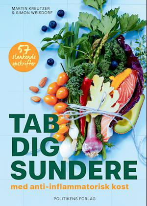 Cover for Martin Kreutzer; Simon Weisdorf · Tab dig sundere - med anti-inflammatorisk kost. (Sewn Spine Book) [1.º edición] (2022)