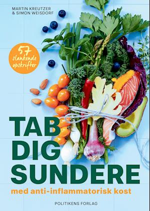 Cover for Martin Kreutzer; Simon Weisdorf · Tab dig sundere - med anti-inflammatorisk kost. (Hæftet bog) [1. udgave] (2022)