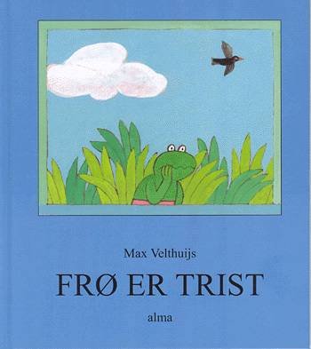 Cover for Max Velthuijs · Frø er trist (Innbunden bok) [1. utgave] [Indbundet] (2004)