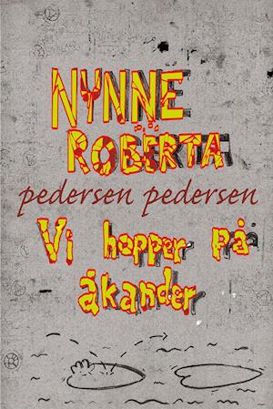 Cover for Nynne Roberta Pedersen Pedersen · Vi hopper på åkander (Sewn Spine Book) [1º edição] (2023)