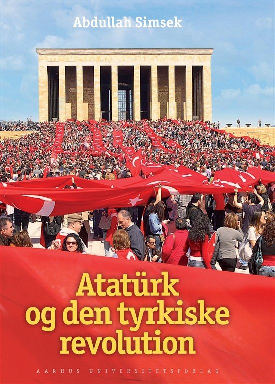 Abdullah Simsek · Atatürk og den tyrkiske revolution (Sewn Spine Book) [1º edição] (2013)