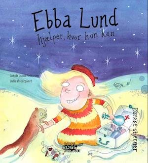 Cover for Jakob Lund Pedersen · Danske stjerner: Ebba Lund hjælper, hvor hun kan (Innbunden bok) (2023)