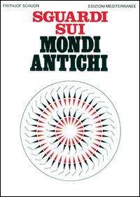 Cover for Frithjof Schuon · Sguardi Sui Mondi Antichi (Book)