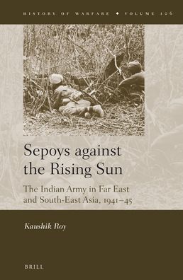 Cover for Kaushik Roy · Sepoys against the Rising Sun (Gebundenes Buch) (2016)