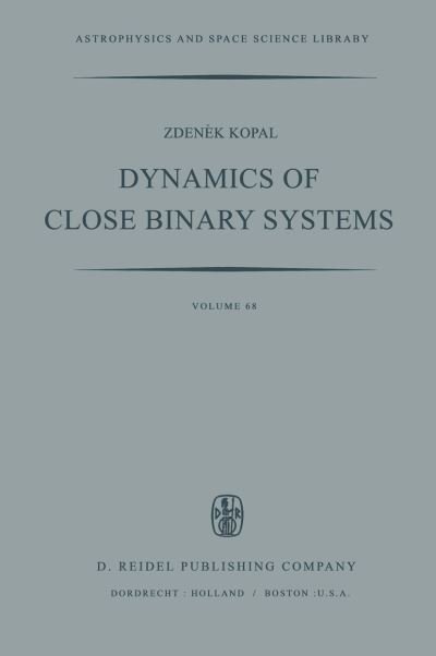 Cover for Zdenek Kopal · Dynamics of Close Binary Systems - Astrophysics and Space Science Library (Gebundenes Buch) (1978)