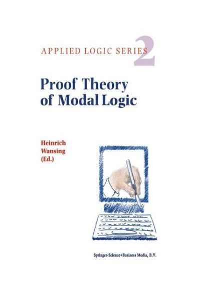 Heinrich Wansing · Proof Theory of Modal Logic - Applied Logic Series (Paperback Book) [Softcover reprint of hardcover 1st ed. 1996 edition] (2010)