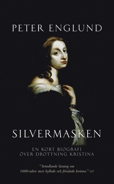 Cover for Peter Englund · Silvermasken : en kort biografi över drottning Kristina (ePUB) (2006)