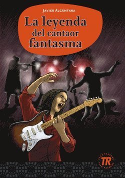 La leyenda del cantaor fantasma (3): La leyenda del cantaor fantasma (3) - Teen Readers - Javier Alcántara - Bøker - Liber - 9789147121205 - 18. desember 2014