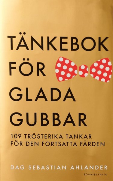 Cover for Dag Sebastian Ahlander · Tänkebok för glada gubbar : 109 trösterika tankar för den fortsatta färden (ePUB) (2014)