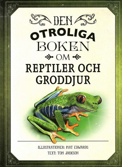 Cover for Tom Jackson · Den otroliga boken om: Den otroliga boken om reptiler och groddjur (Bound Book) (2018)