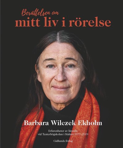 Cover for Wilczek Ekholm Barbara · Berättelsen om mitt liv i rörelse (Gebundenes Buch) (2020)
