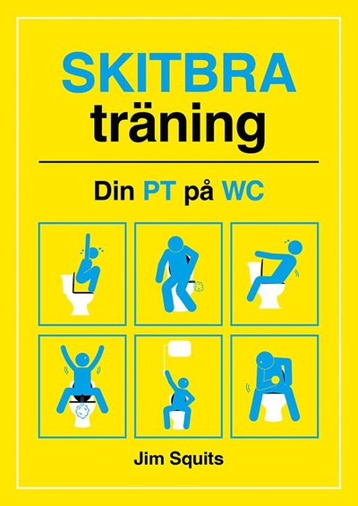 Skitbra träning : Din PT på WC - A Martin - Livres - Tukan Förlag - 9789179856205 - 7 mai 2021