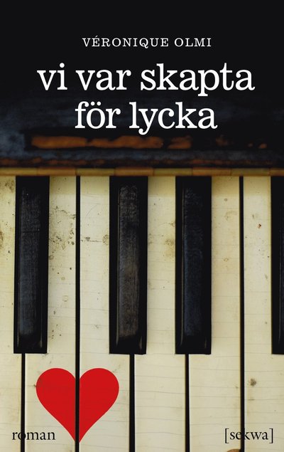 Cover for Véronique Olmi · Vi var skapta för lycka : roman (Book) (2014)