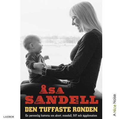 Cover for Åsa Sandell · Den tuffaste ronden: en personlig historia om abort, missfall, ivf och äggdonation (MP3-CD) (2016)