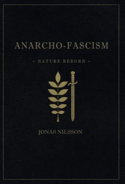 Cover for Jonas Nilsson · Anarcho-Fascism: Nature Reborn (Gebundenes Buch) (2017)