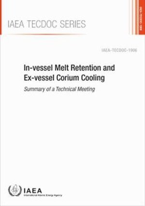 Cover for Iaea · In-vessel Melt Retention and Ex-vessel Corium Cooling: Summary of a Technical Meeting - IAEA TECDOC (Paperback Bog) (2020)