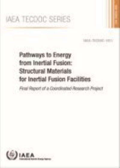 Cover for Iaea · Pathways to Energy from Inertial Fusion: Structural Materials for Inertial Fusion Facilities: Final Report of a Coordinated Research Project - IAEA TECDOC (Paperback Bog) (2020)