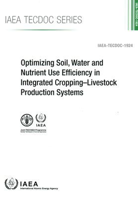 Optimizing Soil, Water and Nutrient Use Efficiency in Integrated Cropping–Livestock Production Systems - IAEA TECDOC - Iaea - Kirjat - IAEA - 9789201159205 - lauantai 30. tammikuuta 2021