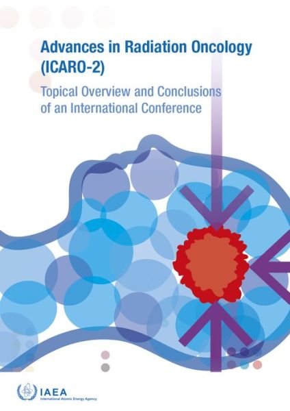 Cover for Iaea · Advances in Radiation Oncology (ICARO-2): Topical Overview and Conclusions of an International Conference - Proceedings Series (Paperback Bog) (2020)