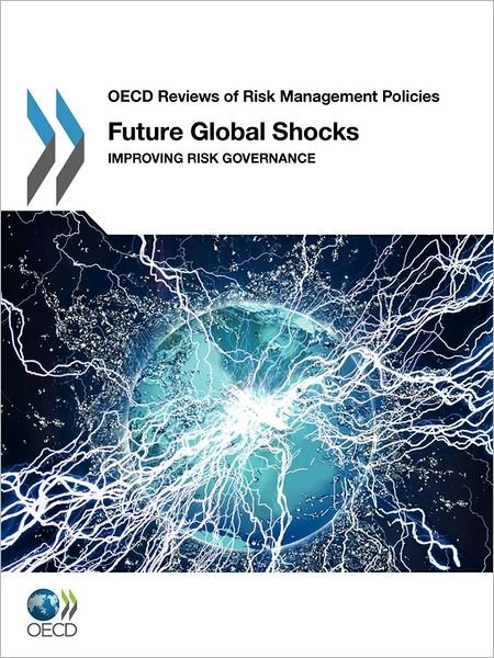 Cover for Organization for Economic Cooperation and Development Oecd · Future Global Shocks: Improving Risk Governance (Oecd Reviews of Risk Management Policies) (Paperback Book) (2011)