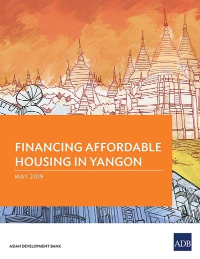 Cover for Asian Development Bank · Financing Affordable Housing in Yangon (Pocketbok) (2019)