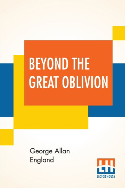 Cover for George Allan England · Beyond The Great Oblivion (Paperback Book) (2019)