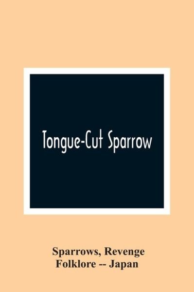 Cover for Sparrows · Tongue-Cut Sparrow (Pocketbok) (2021)